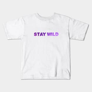 Stay Wild Kids T-Shirt